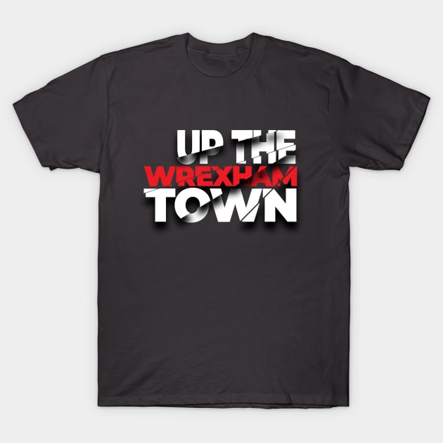 Wrexham up the town T-Shirt by DnJ Designs